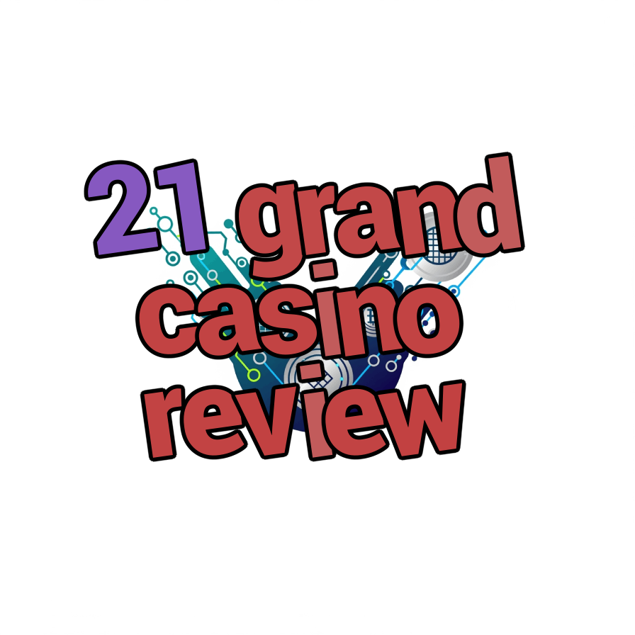 21 grand casino review